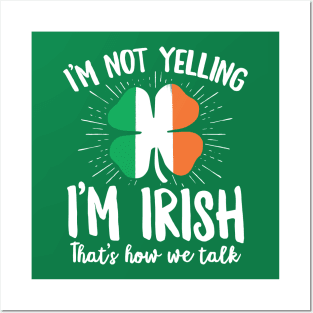 I'm Not Yelling I'm Irish Funny St Patrick's Day Gift Posters and Art